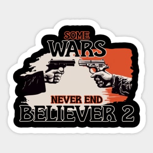 SOME  WARS NEVER END BELIEVER 2 Sticker